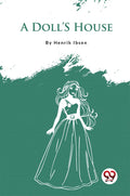 A DollS House Henrik Ibsen Henrik Ibsen