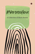 #Versesoflove : A Collection Of Short Stories : A Collection Of Short Stories