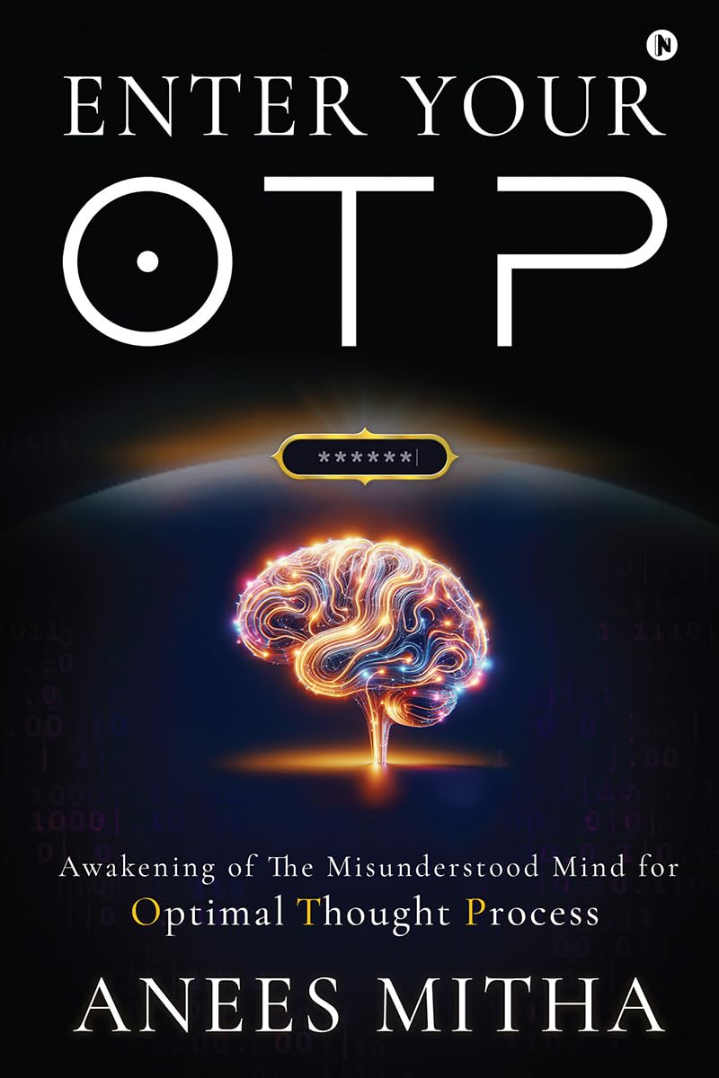 Enter Your Otp: Awakening Of The Misunderstood Mind For Optimal Thought Process