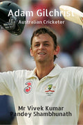Adam Gilchrist : Australian Cricketer