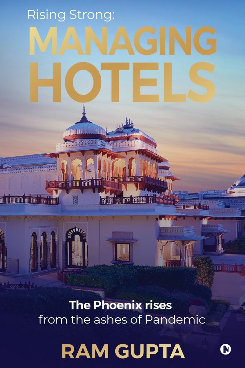Managing Hotels: Rising Strong : The Phoenix Rises from the Ashes of the Pandemic