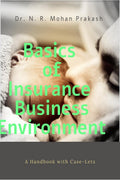 Basics of Insurance Business Environment : A Handbook with Caselets