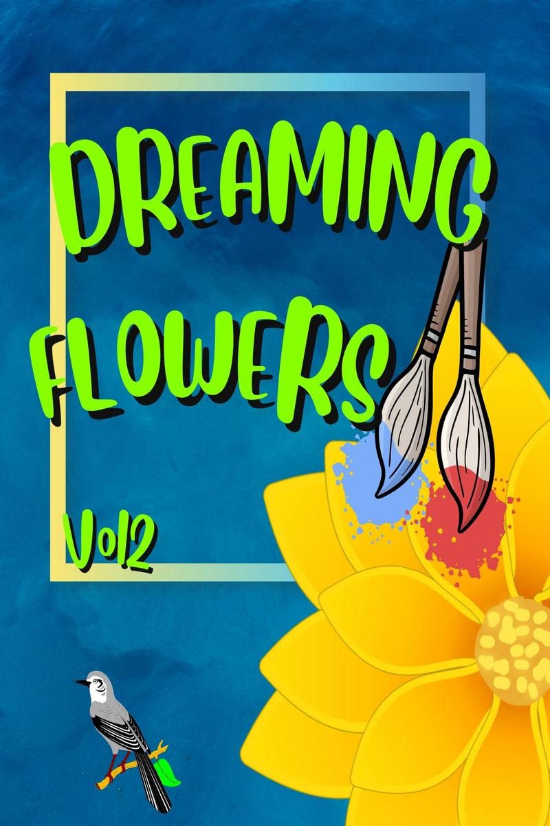 DREAMING FLOWERS Vol2 : Bloom Adult Coloring Book for Women: Over 50 Prints of Beautiful Relaxing Flowers. A Floral & Nature Col