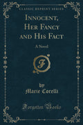 Innocent, Her Fancy And His Fact: A Novel (Classic Reprint)