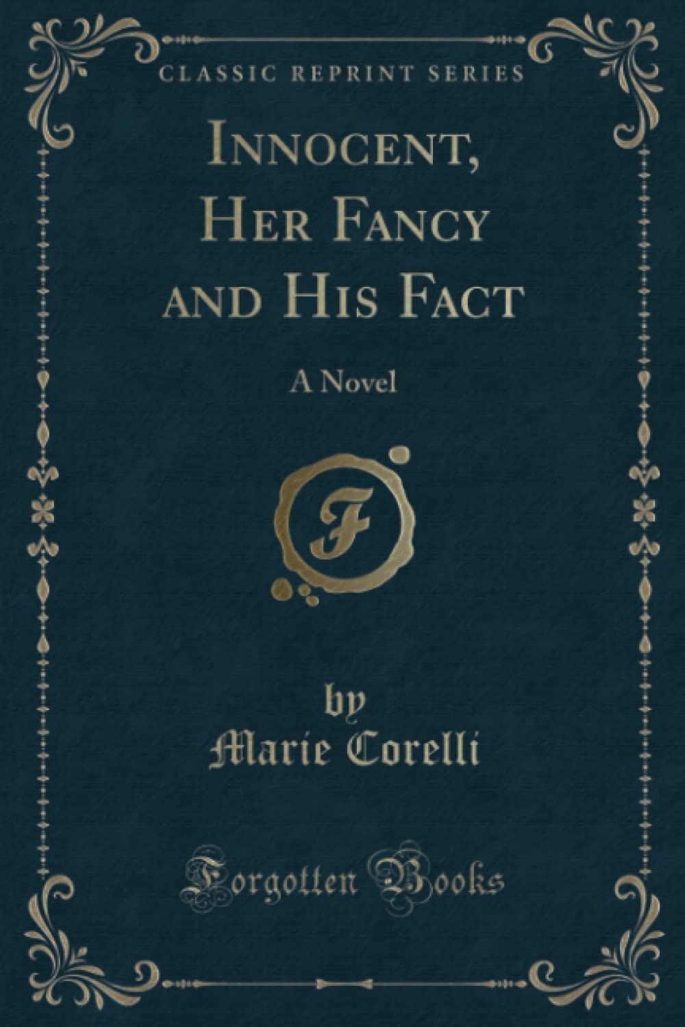 Innocent, Her Fancy And His Fact: A Novel (Classic Reprint)
