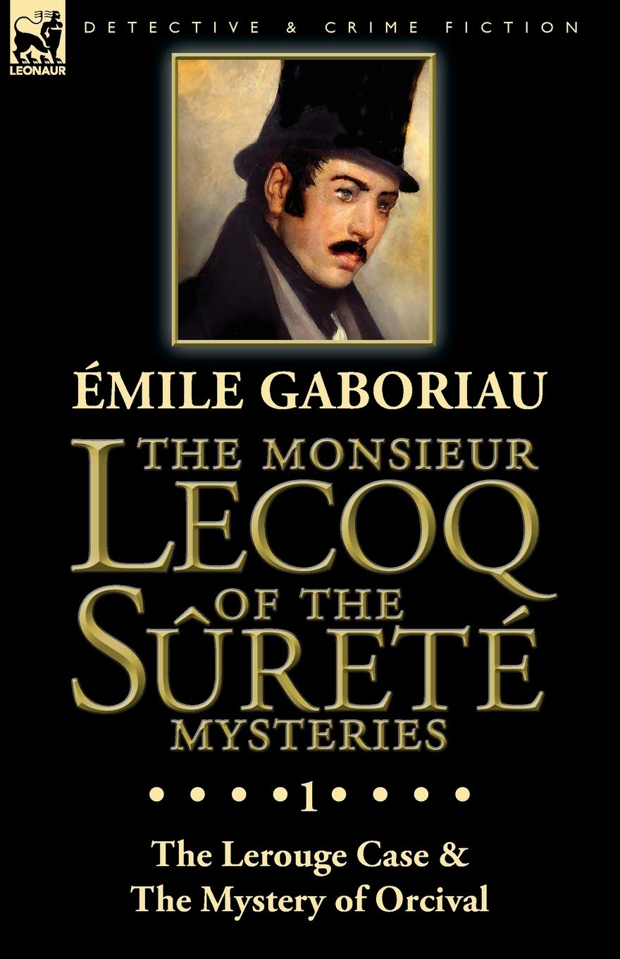 The Monsieur Lecoq of the Sret Mysteries: Volume 1The Lerouge Case & The Mystery of Orcival