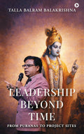 Leadership Beyond Time: From Puranas to Project sites