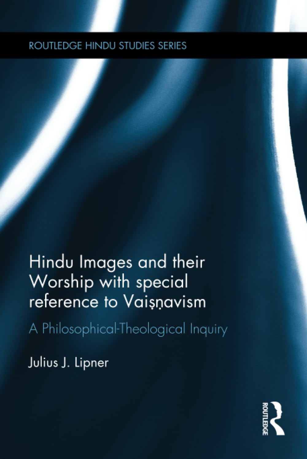 Hindu Images and their Worship with special reference to Vaisnavism: A philosophicaltheological inquiry (Routledge Hindu Studie