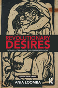Revolutionary Desires: Women, Communism, and Feminism in India