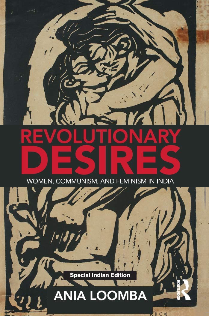 Revolutionary Desires: Women, Communism, and Feminism in India