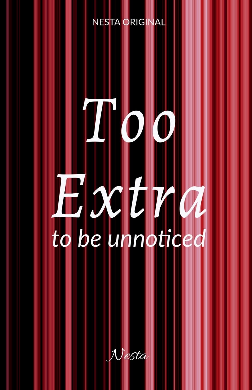 Too Extra : To Be Unnoticed