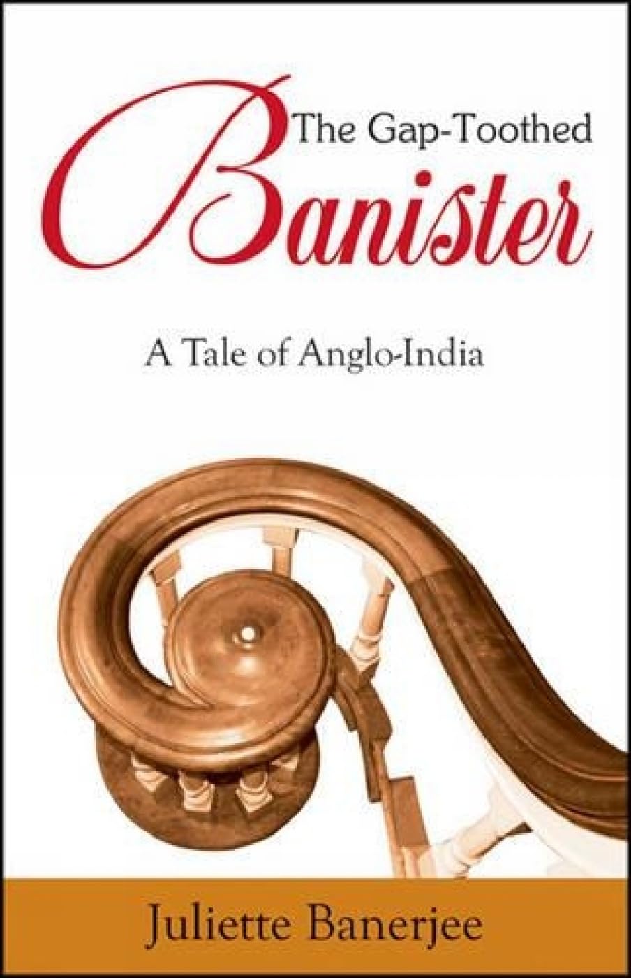 The Gap Toothed Banister: A Tale of AngloIndia