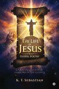 The Life of Jesus  Gospel Poetry: A PlainEnglish Poetic Harmony of the Gospels