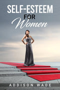 SELFESTEEM FOR WOMEN : Practical Strategies for Overcoming Insecurities, Boosting Confidence, and Loving Yourself (2023 Guide f