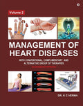Management of Heart Diseases with Conventional, Complimentary and Alternative Group of Therapies: Volume 2
