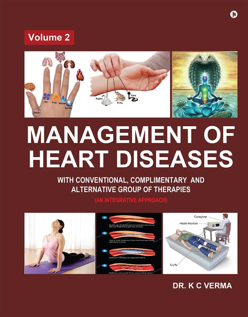 Management of Heart Diseases with Conventional, Complimentary and Alternative Group of Therapies: Volume 2