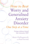 How to Beat Worry and Generalised Anxiety Disorder One Step at a Time: Using evidencebased lowintensity CBT
