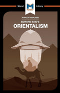 An Analysis of Edward Saids Orientalism (The Macat Library)