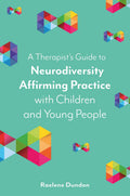 A Therapists Guide to Neurodiversity Affirming Practice with Children and Young People