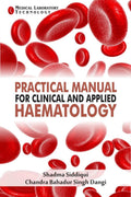 Practical Manual For Clinical And Applied Haematology : Medical Lab Technology