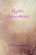 Mystic Adventures : Journeys Beyond the Known