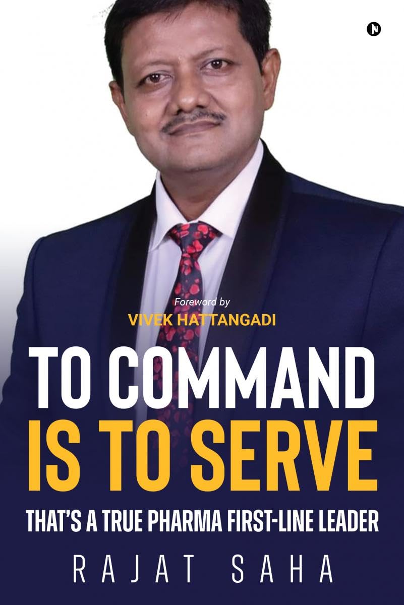 To Command Is To Serve : ThatS A True Pharma FirstLine Leader