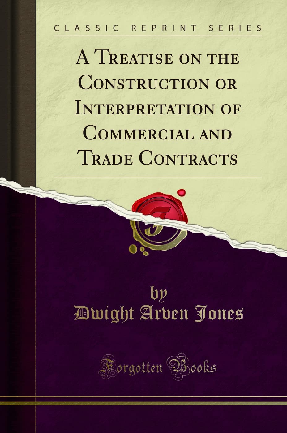 A Treatise On The Construction Or Interpretation Of Commercial And Trade Contracts (Classic Reprint)