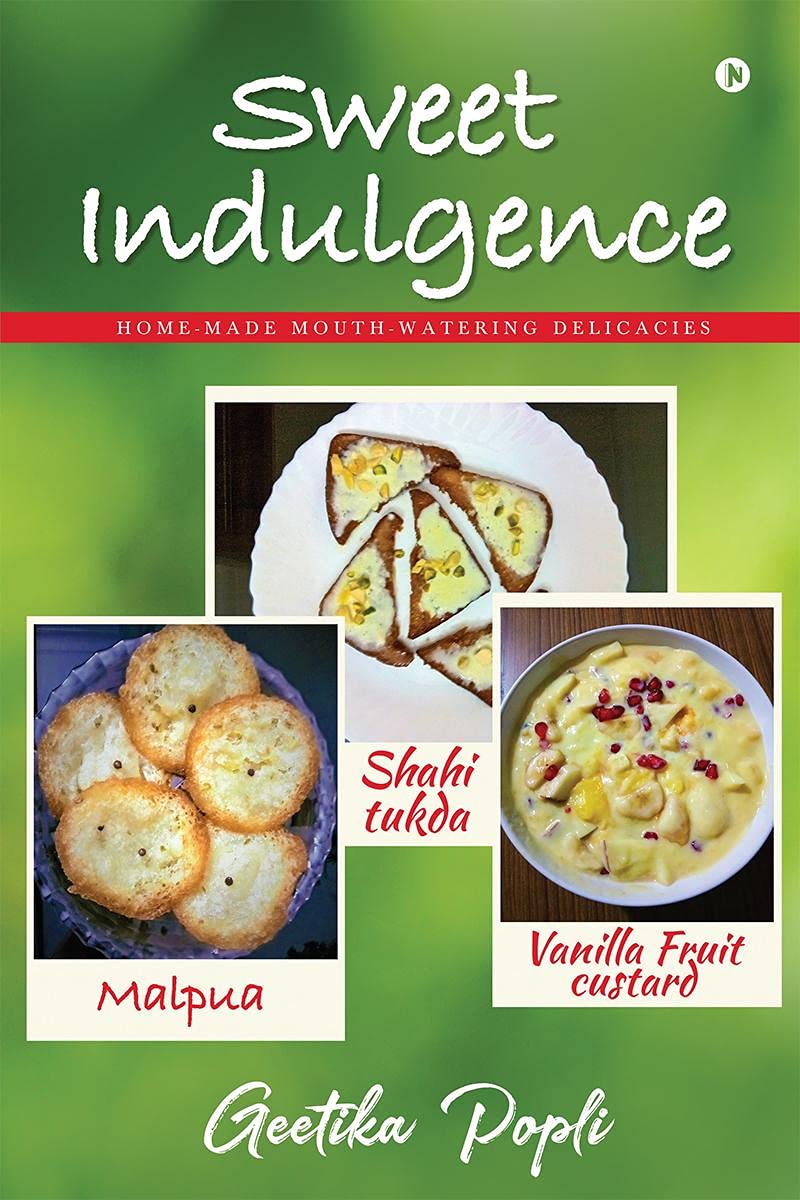 Sweet Indulgence : HomeMade Mouth Watering Delicacies