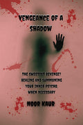 vengeance of a shadow : Sometimes, the best revenge is healing.