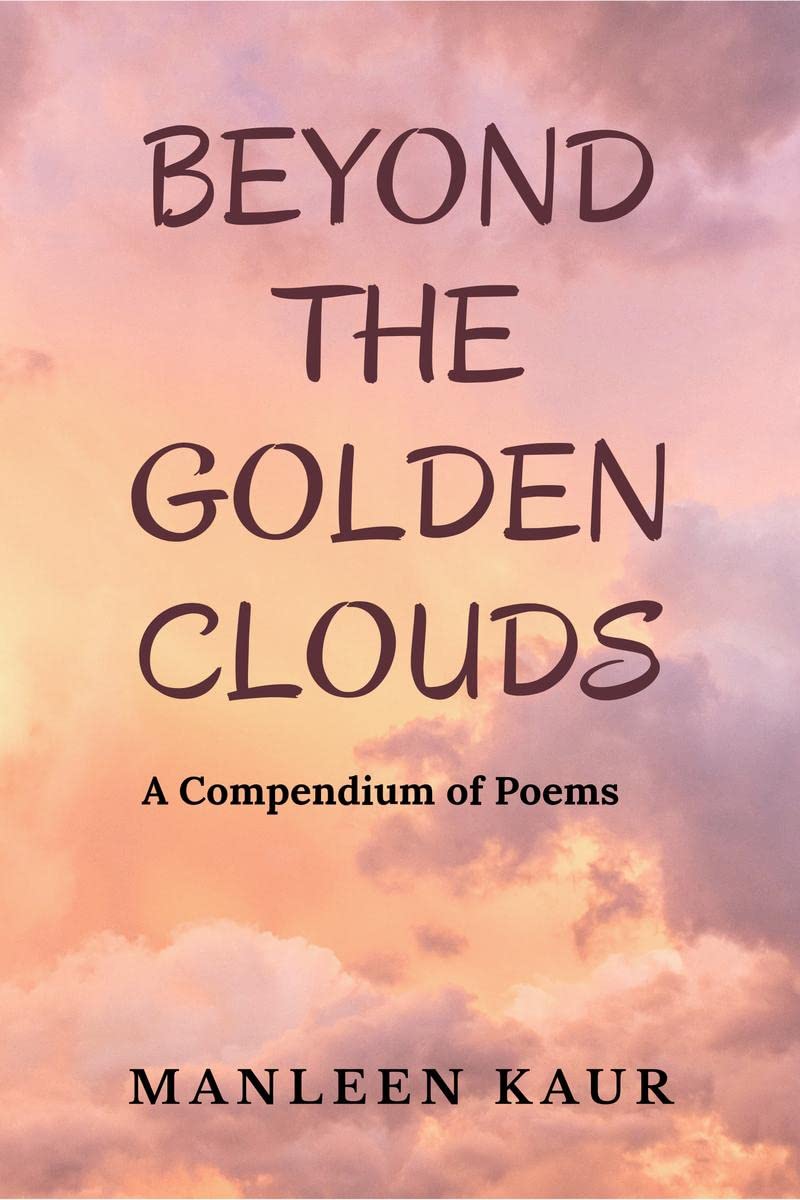 Beyond The Golden Clouds : A Compendium of Poems