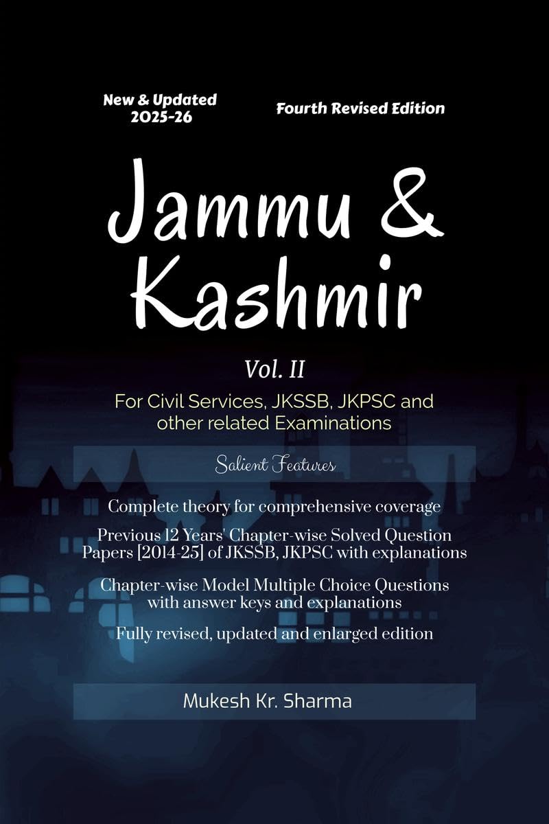 Jammu & Kashmir (Vol. II) Fourth Edition  For Civil Services, JKSSB, JKPSC and other related Examinations