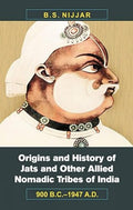 Origins And History Of Jats And Other Allied Nomadic Tribes Of India: 900 B.C.1947 A.D.