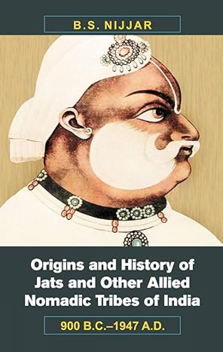 Origins And History Of Jats And Other Allied Nomadic Tribes Of India: 900 B.C.1947 A.D.
