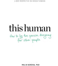 This Human: How to Be the Person Designing for Other People
