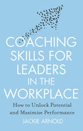 Coaching Skills for Leaders in the Workplace: How to Unlock Potential and Maximise Performance [Paperback] [Aug 03, 2016] Jackie