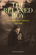 The Relaxed Boy : How Time and Patience Pays Him