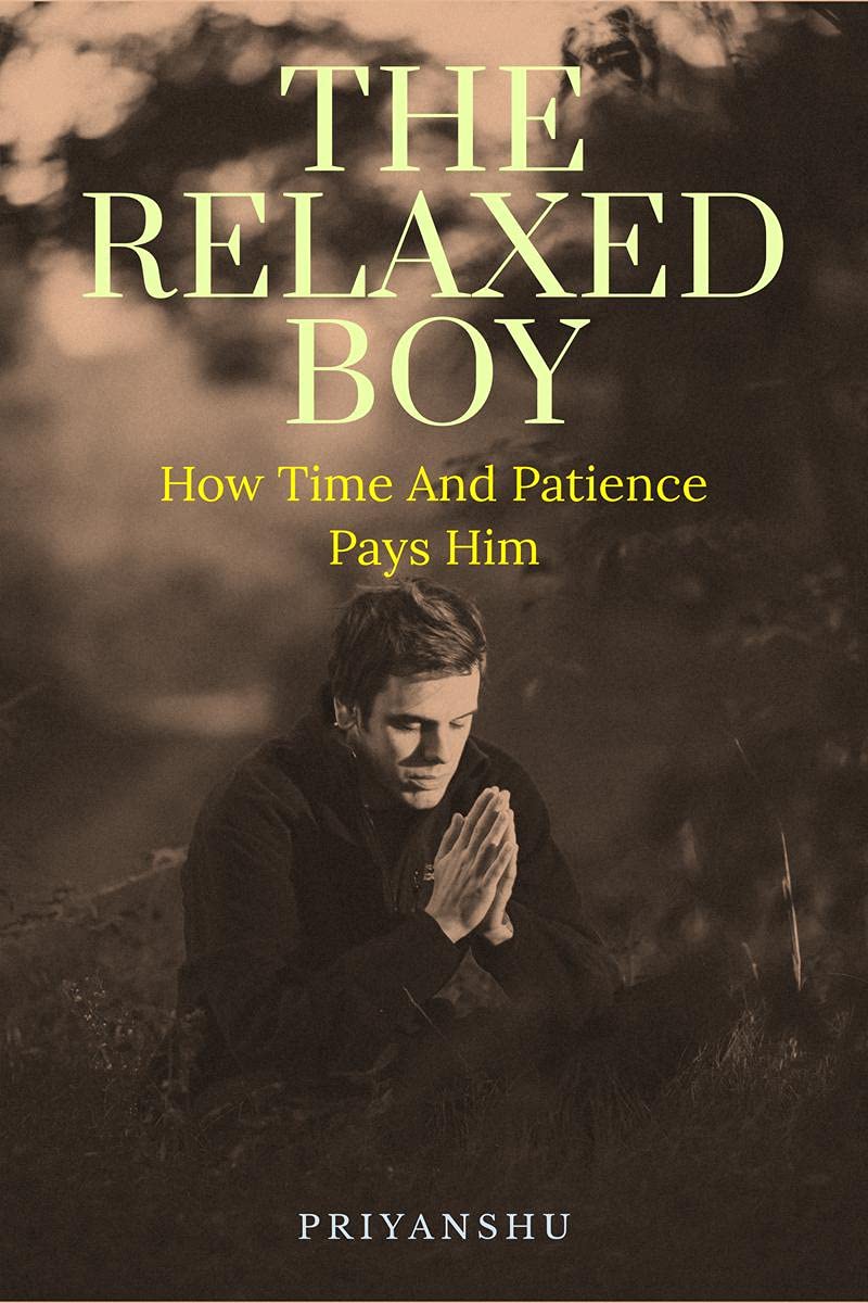 The Relaxed Boy : How Time and Patience Pays Him