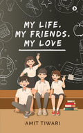 My Life. My Friends. My Love