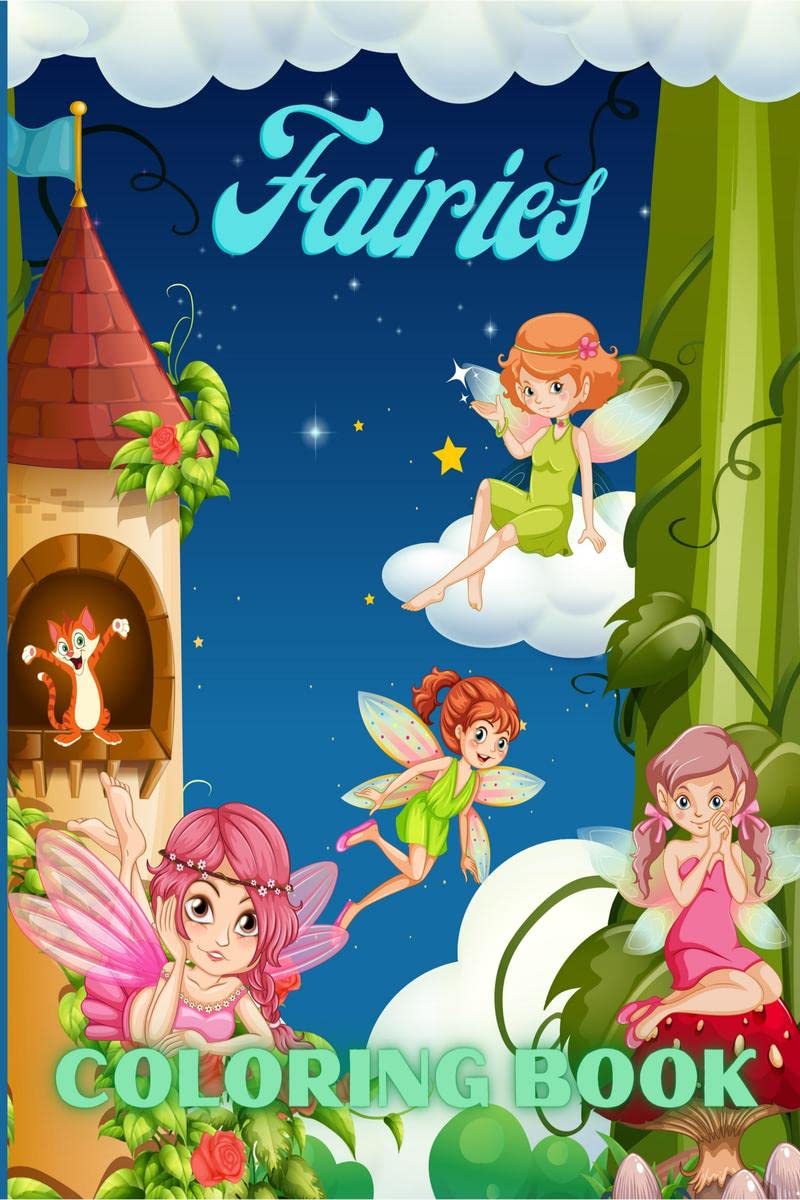 Fairies Coloring Book : For Kids With Mythical Fantasy Fairy Tale Designs And Beautiful Flowers Coloring Pages