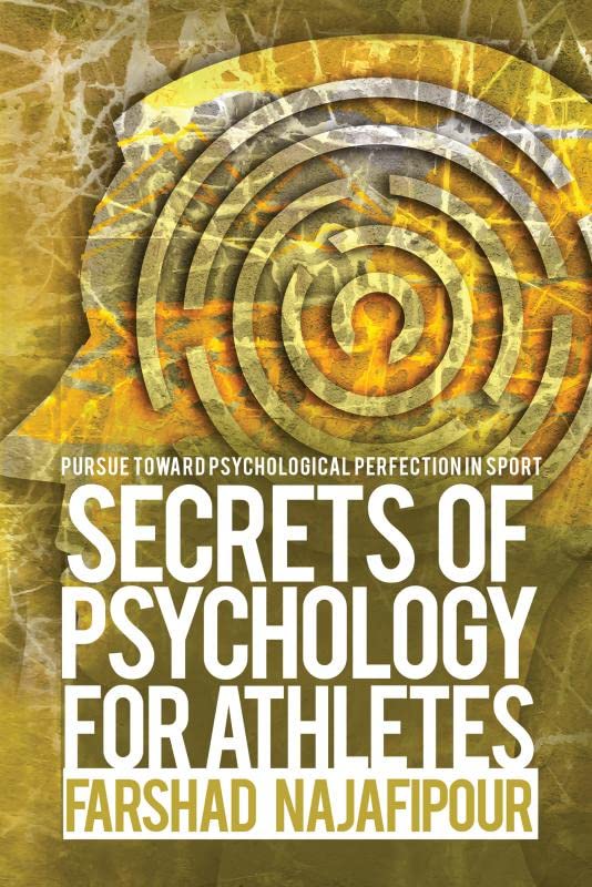 Secrets of Psychology for Athletes:Pursue toward Psychological Perfection in Sport