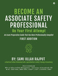 Become an Associate Safety Professional on Your First Attempt : An Exam Preparation Guide That Has Been Professionally Compiled
