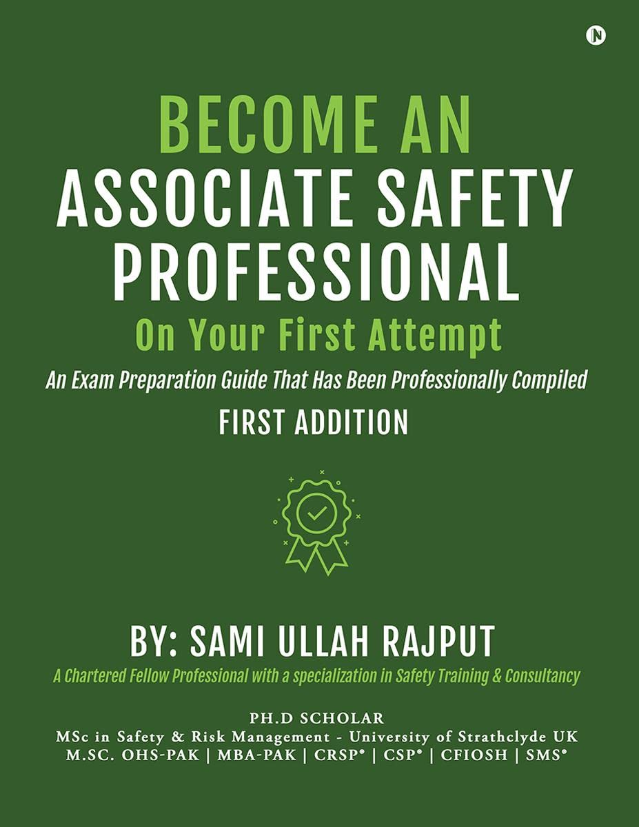 Become an Associate Safety Professional on Your First Attempt : An Exam Preparation Guide That Has Been Professionally Compiled