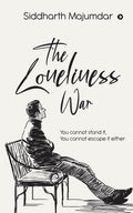The Loneliness War : You cannot stand it, You cannot escape it either