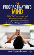 The ProcrastinatorS Mind : Why We Procrastinate And How To Overcome It?