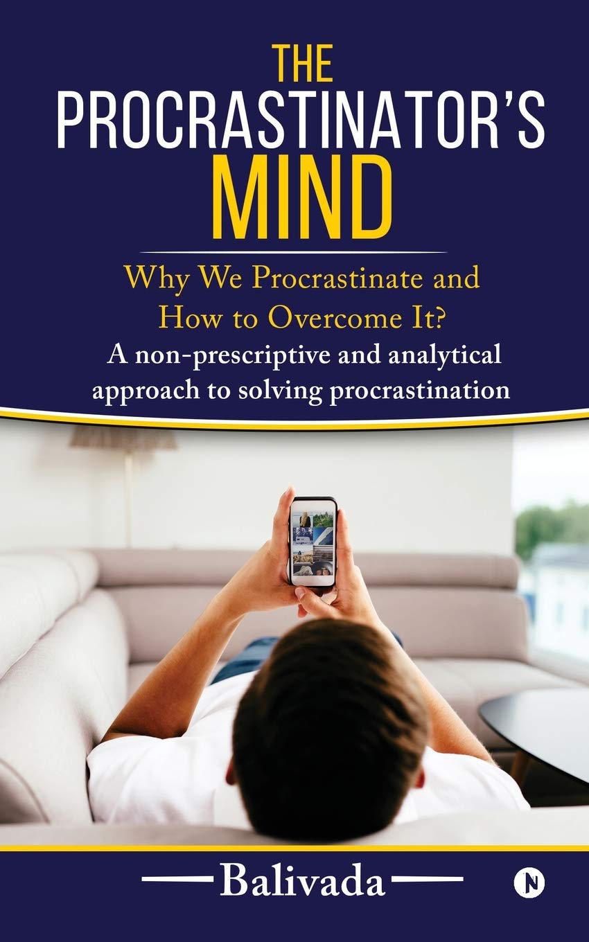 The ProcrastinatorS Mind : Why We Procrastinate And How To Overcome It?