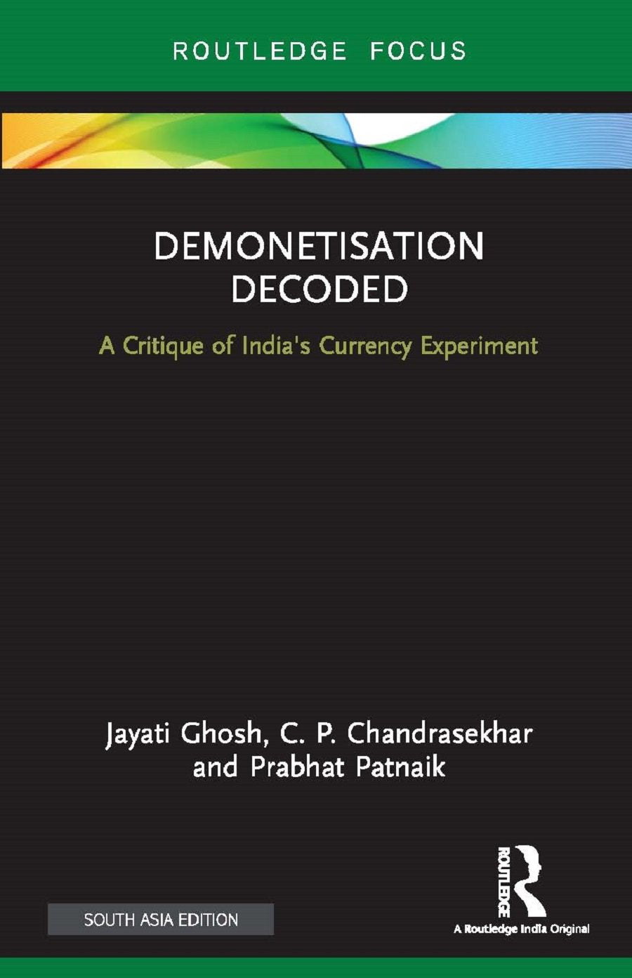 Demonetisation Decoded: A Critique of Indias Currency Experiment