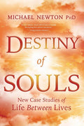 Destiny of Souls: New Case Studies of Life Between Lives (Michael Newtons Journey of Souls, 2)