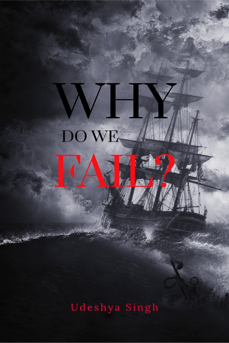 WHY DO WE FAIL? : Failure is a natural part of the learning process, and it is often through our failures that we grow and lear