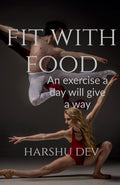 Fit With Food: An Exercise A Day Will Give A Way