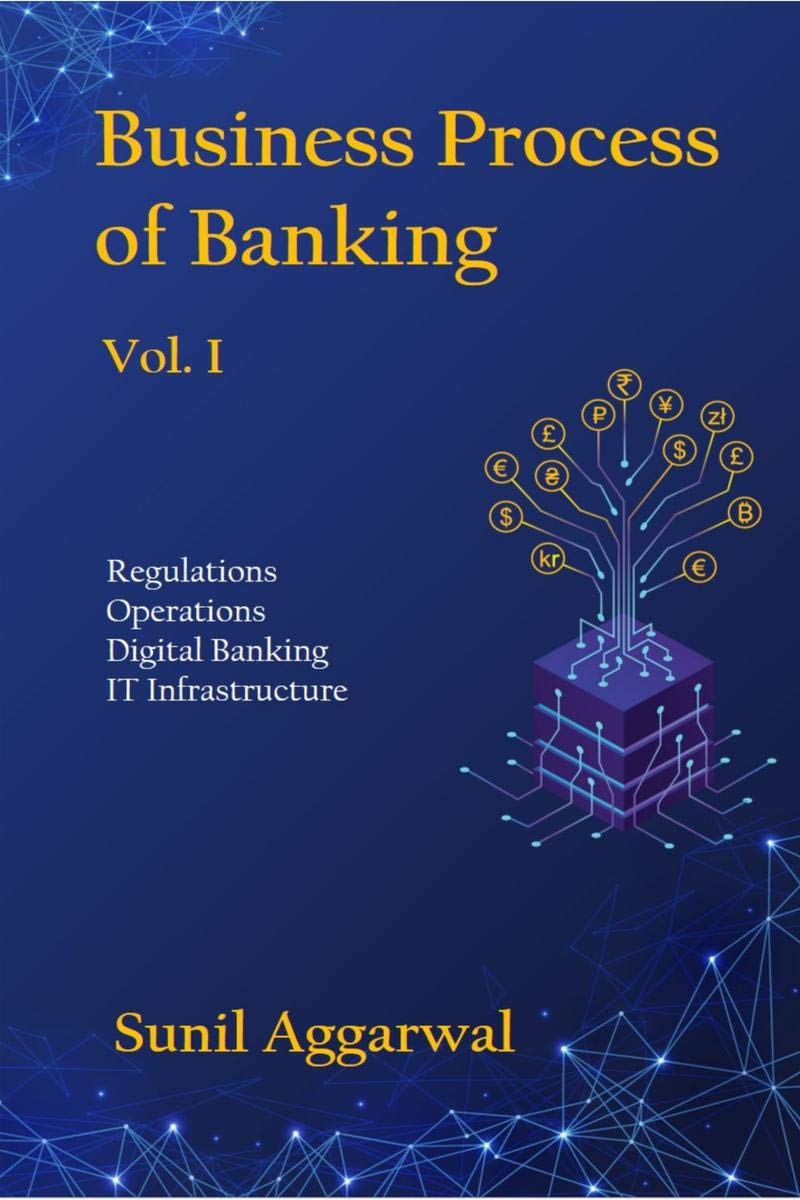 Business Process Of Banking  Vol.I : Regulations Operations Digital Banking It Infrastructure